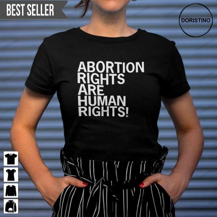 Abortion Rights Are Human Rights Pro-choice Doristino Limited Edition T-shirts