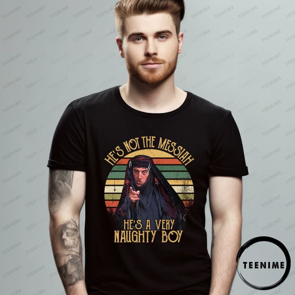He's Not The Messiah He's A Very Naughty Boy Vintage Awesome T-shirt