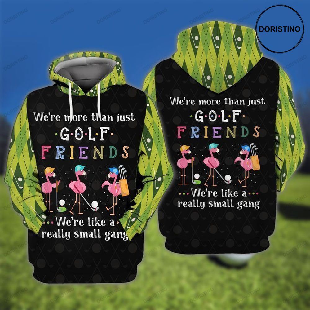 Golf Small Gang Flamingo We Are More Than Just Golf Friends We Are Like A Really Small Gang Limited Edition 3d Hoodie