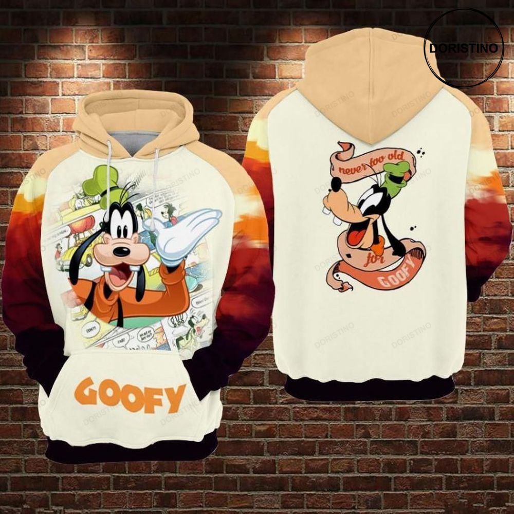 Goofy Never Too Old For Goofy Awesome 3D Hoodie