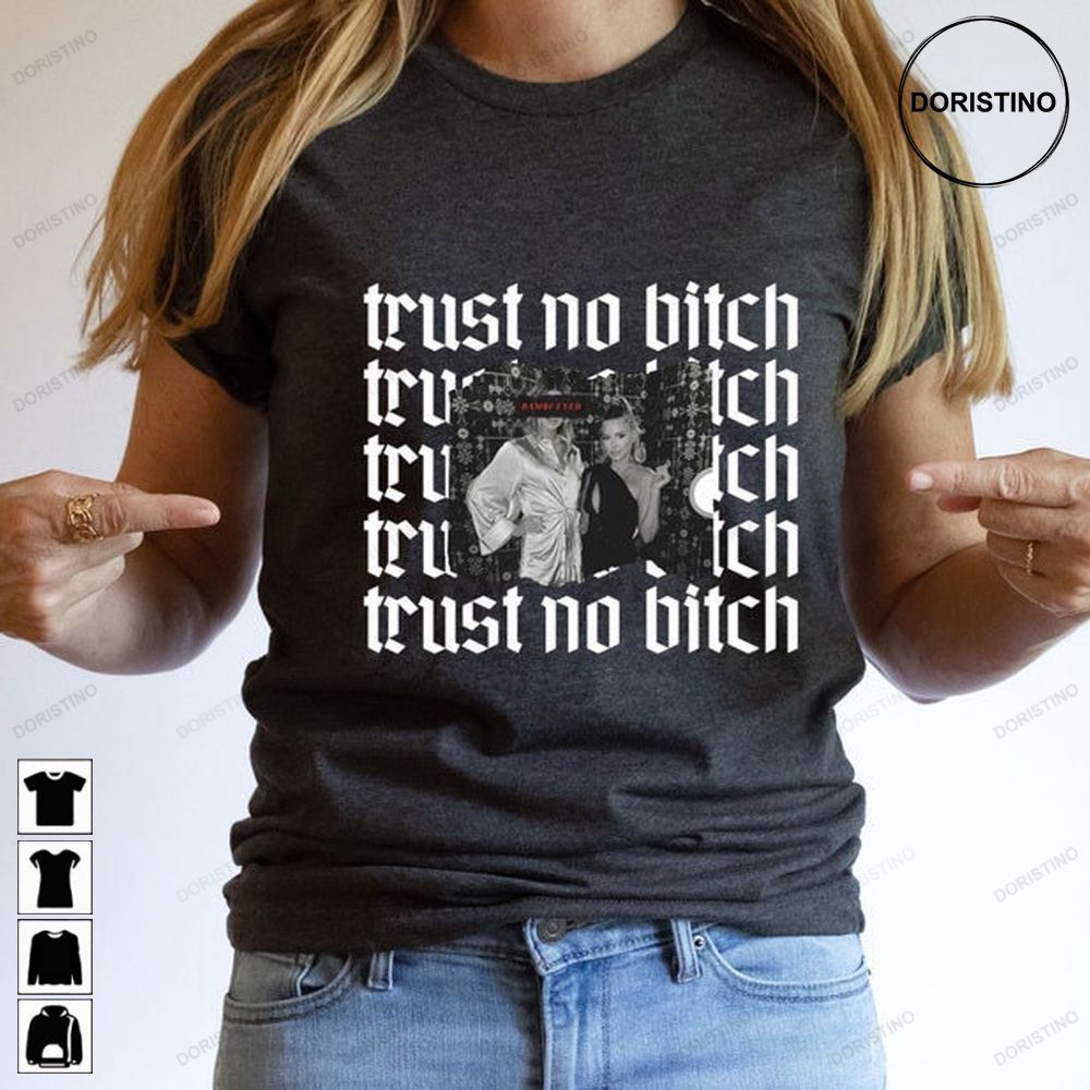 Trust No Bitch Send It To Darrell Vanderpump Rules Team Ariana La La Kent Ariana Madix Tom Sandoval Drama Tv Series Tee Awesome Shirts