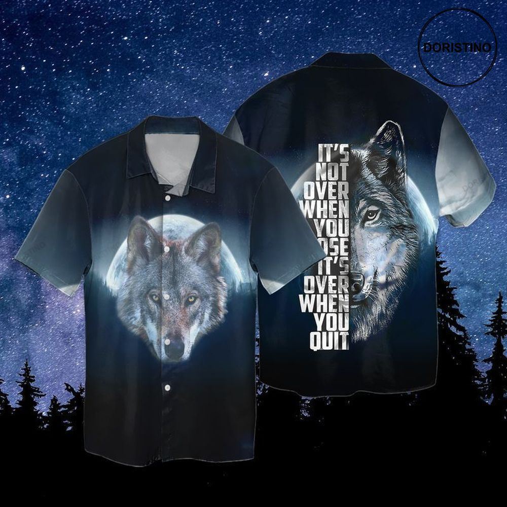 Moon Wolf Its Not Over When You Lose Its Over When You Quit Hawaiian Shirt