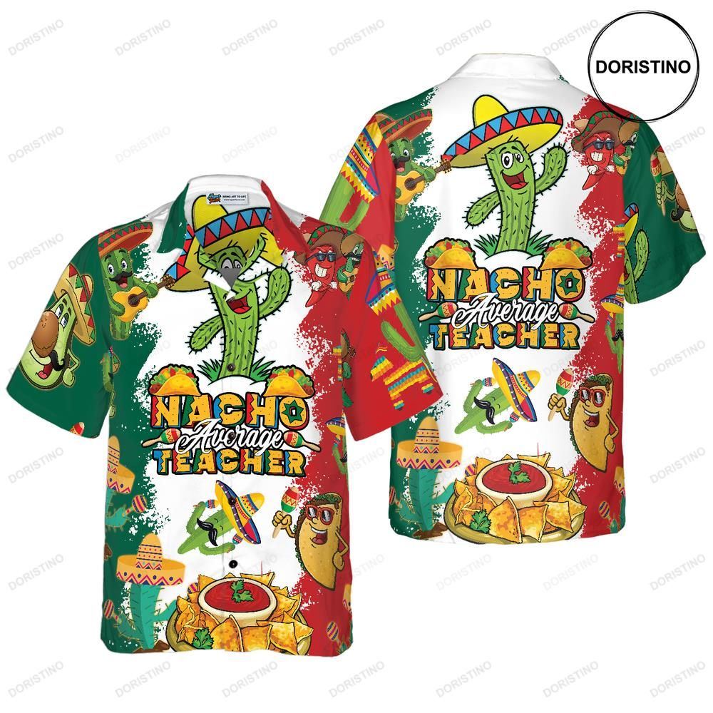 Nacho Average Teacher Funny Teacher For Men And Women Best Gift For Teachers Hawaiian Shirt