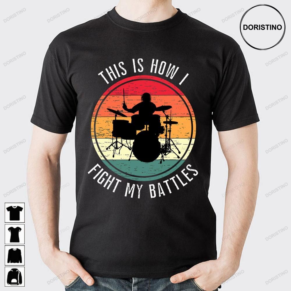 This Is How I Fight My Battles Awesome Shirts