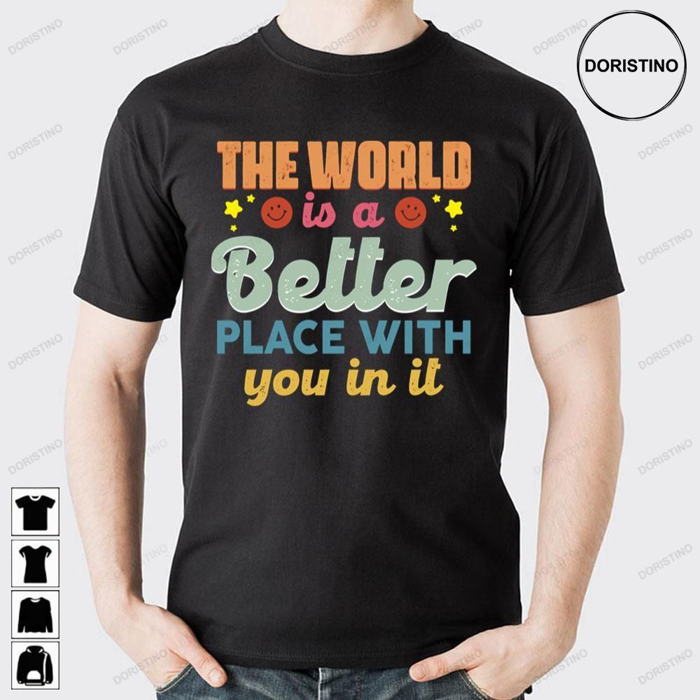 Vintage The World Is A Better Place With You In It Limited Edition T-shirts
