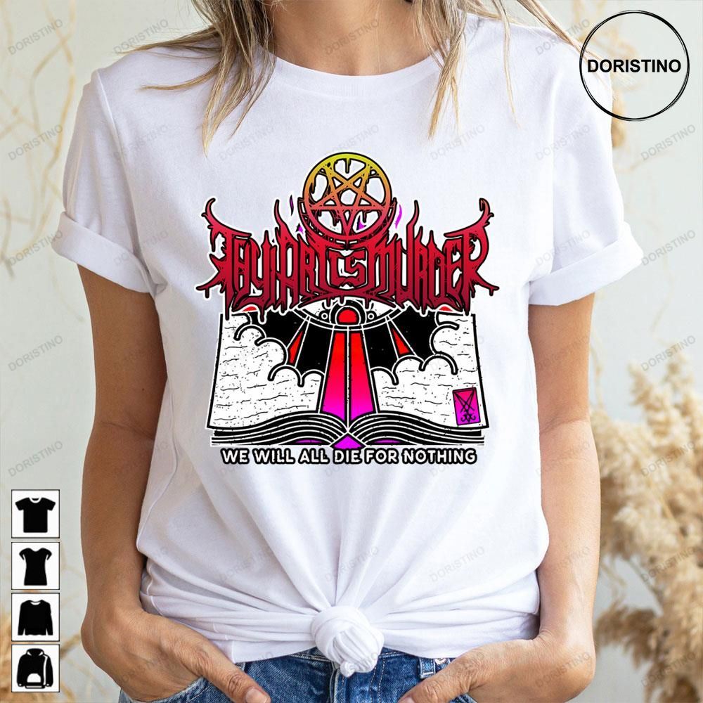 We Will All Die For Nothing Thy Is Murder Limited Edition T-shirts
