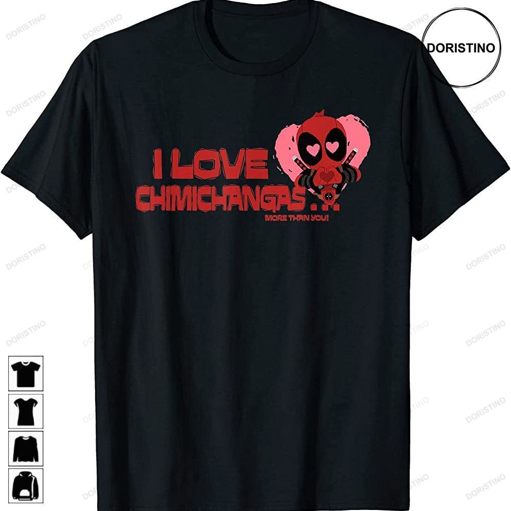 Deadpool I Love Chimichangas More Than You Valentine Limited Edition T-shirts