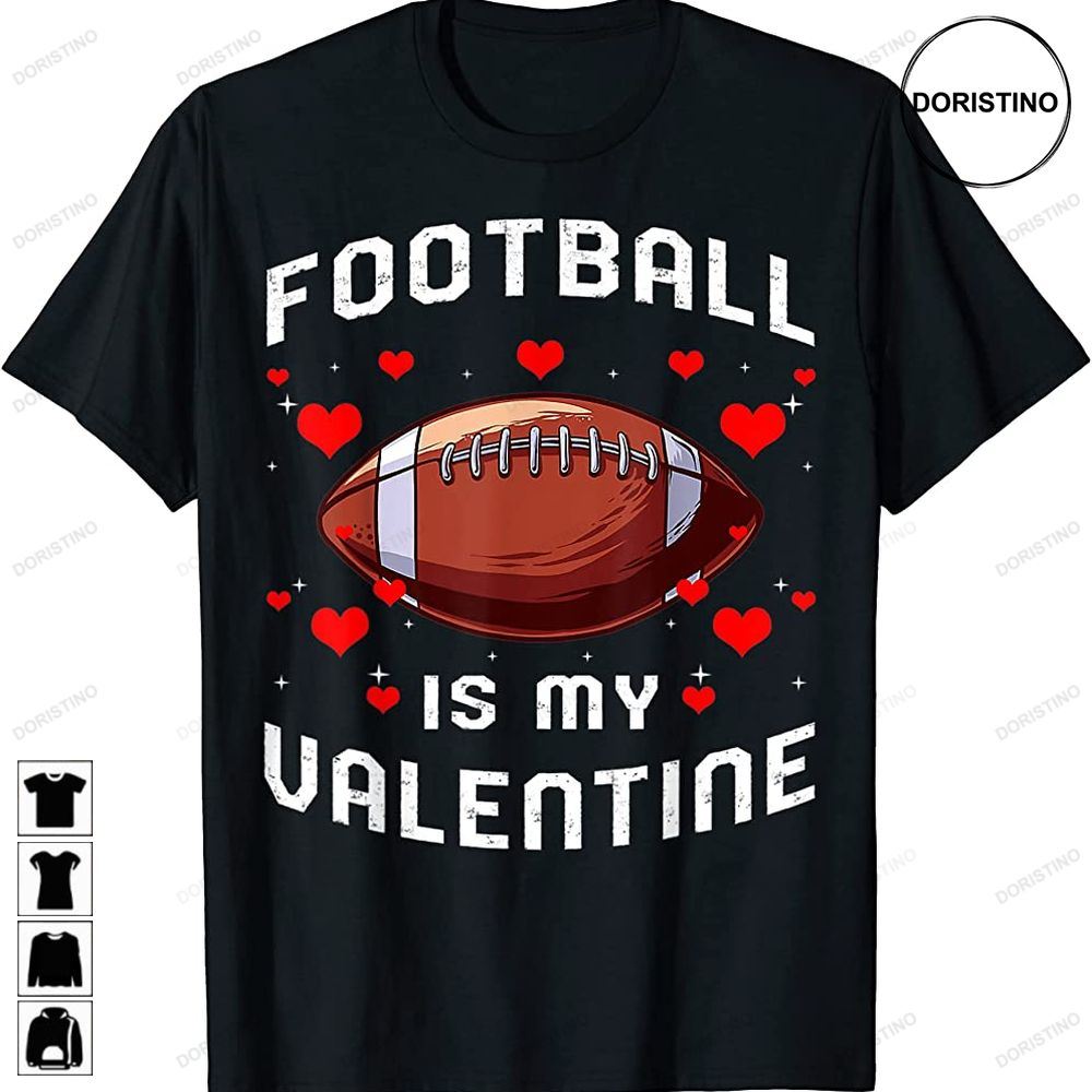 Football Is My Valentine Day Funny Sport Fan Player Limited Edition T-shirts