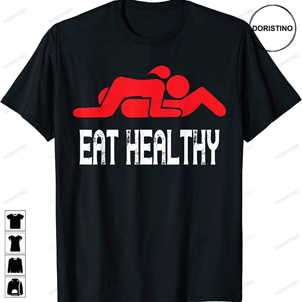 Funny Eat Healthy Sexy Womens Mens Rude Valentine Gifts Limited Edition T-shirts