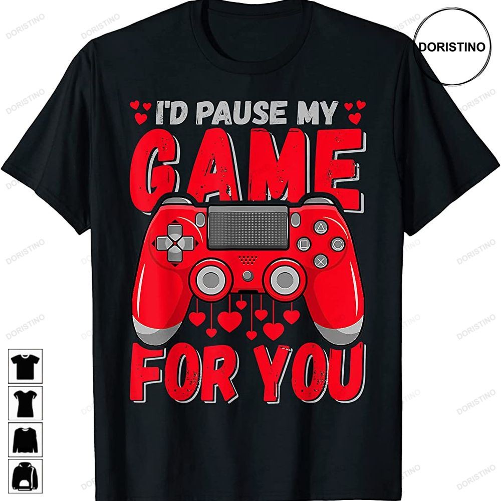 Funny Gaming Id Pause My Game For You Valentines Day Gamer Awesome Shirts