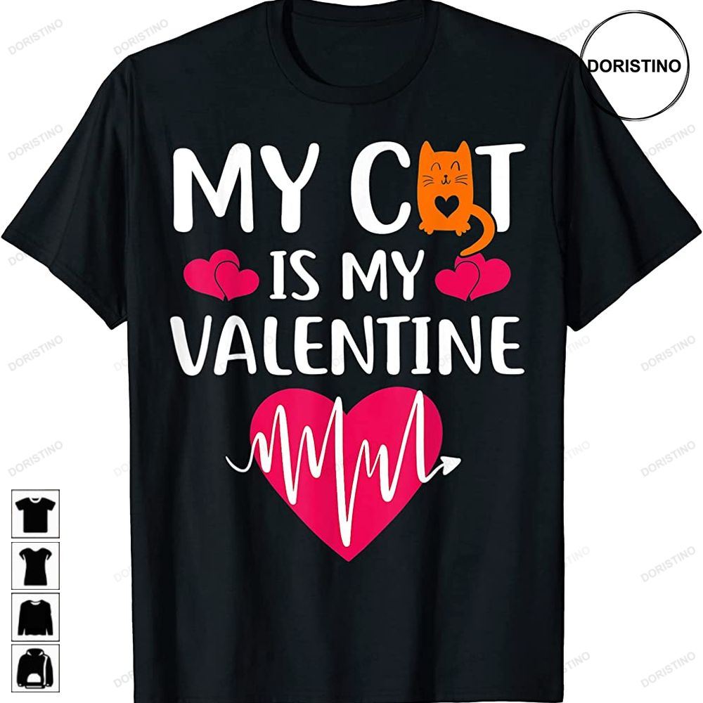 Funny Sweet Valentines My Cat Is My Valentine Date Trending Style