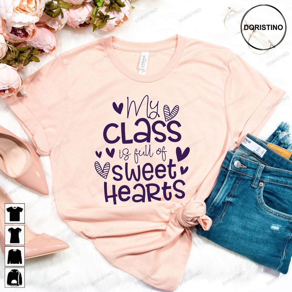 My Class Is Full Of Sweet Hearts Teacher Valentine Limited Edition T-shirts