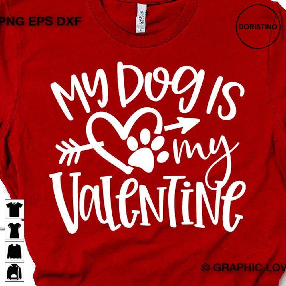 My Dog Is My Valentine Funny Valentines Trending Style