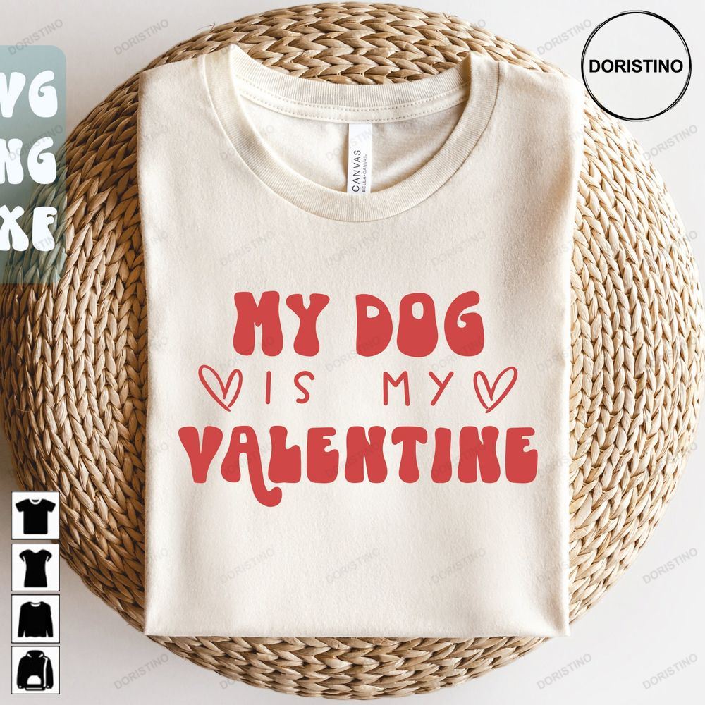 My Dog Is My Valentine My Dog Is My Valentine Trending Style