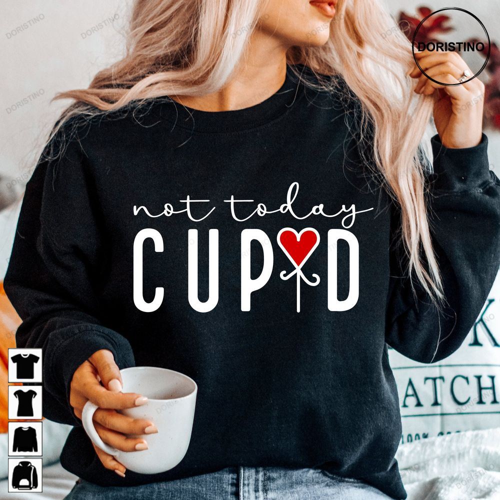 Not Today Cupid Funny Valentine Hello Awesome Shirts