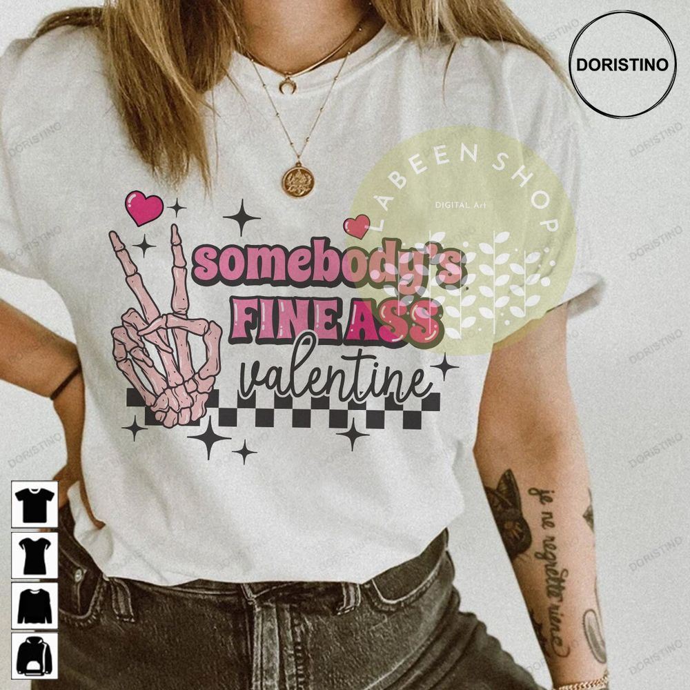 Somebodys Fine As Valentine Funny Valentine Digital Limited Edition T-shirts