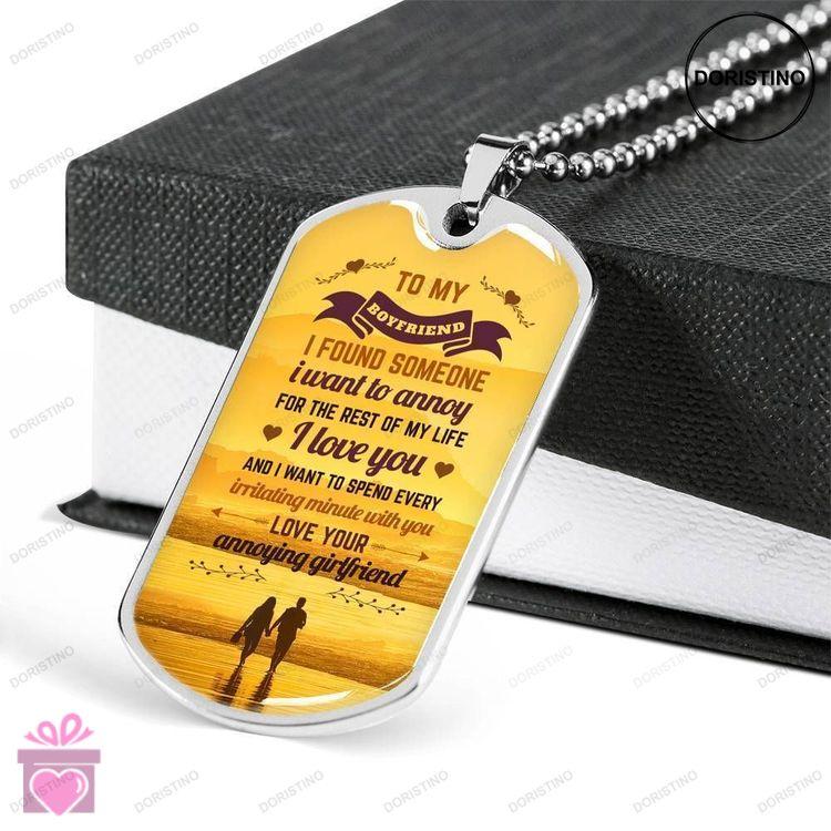 Boyfriend Dog Tag To Boyfriend I Found Someone I Want To Annoy Dog Tag Military Chain Necklace Gift Doristino Limited Edition Necklace