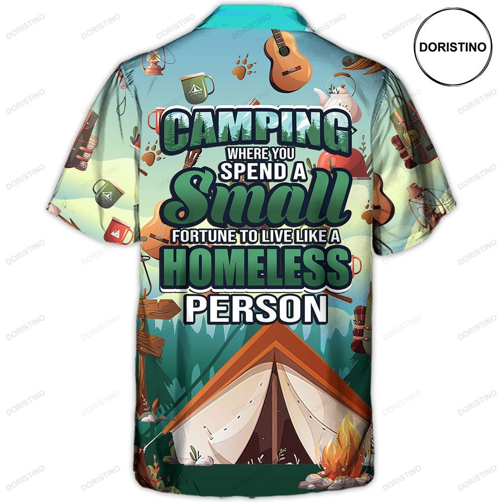 Camping Where You Spend A Small Fortune To Live Like A Homeless Person Hawaiian Shirt
