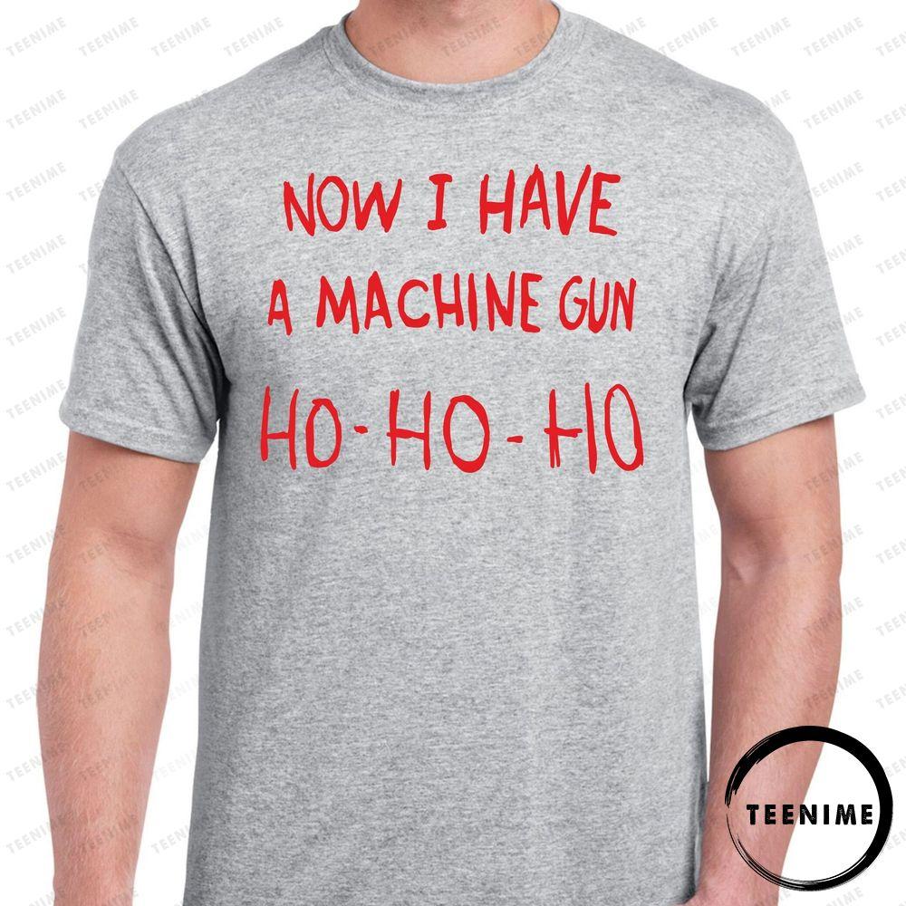 Xmas Now I Have A Machine Gun Ho Die Hard Teenime Awesome T-shirt