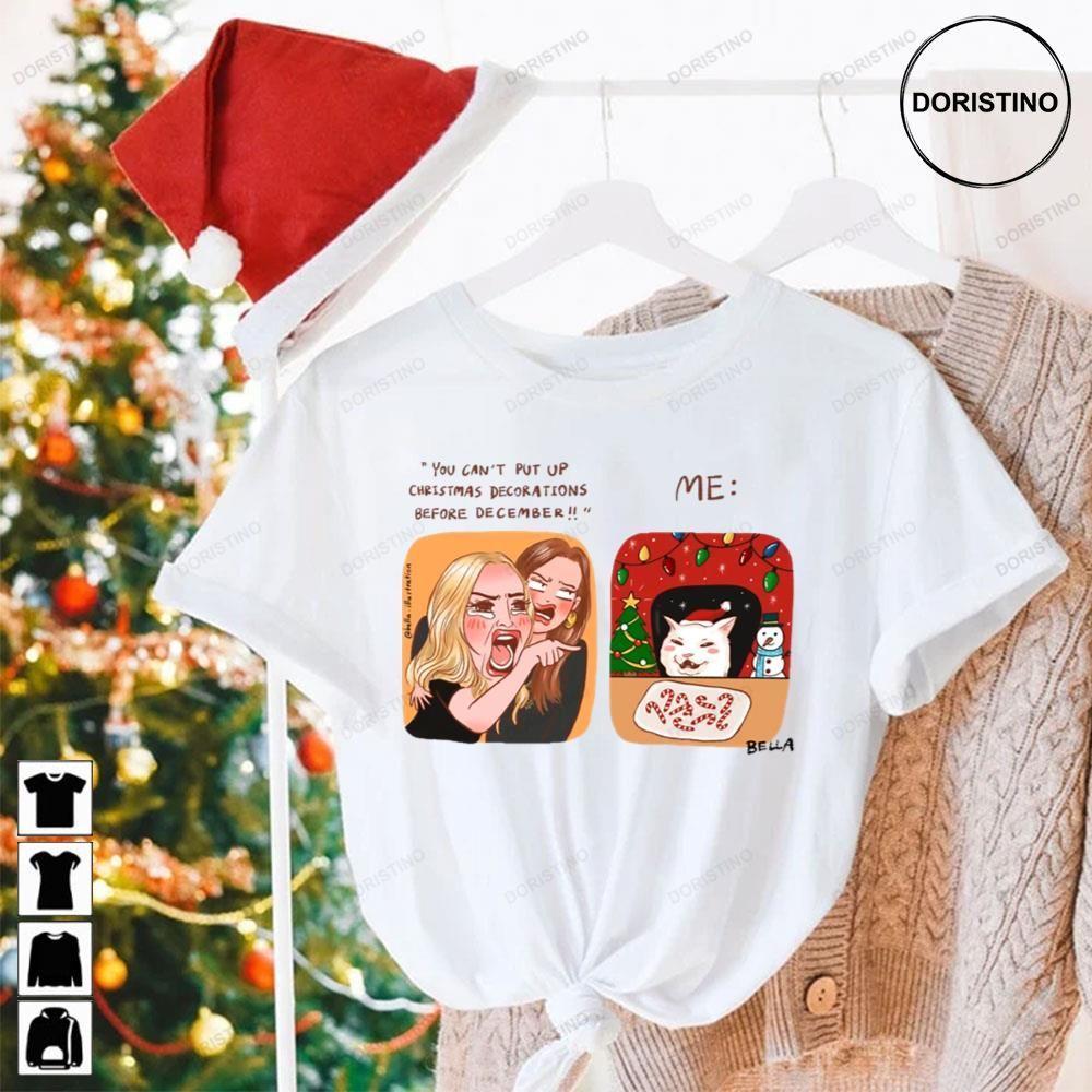 You Cant Put Up Christmas Decorations Before December Christmas Cat 2 Doristino Hoodie Tshirt Sweatshirt You Cant Put Up Christmas Decorations Before December Christmas Cat 2 Doristino Hoodie Tshirt Sweatshirt