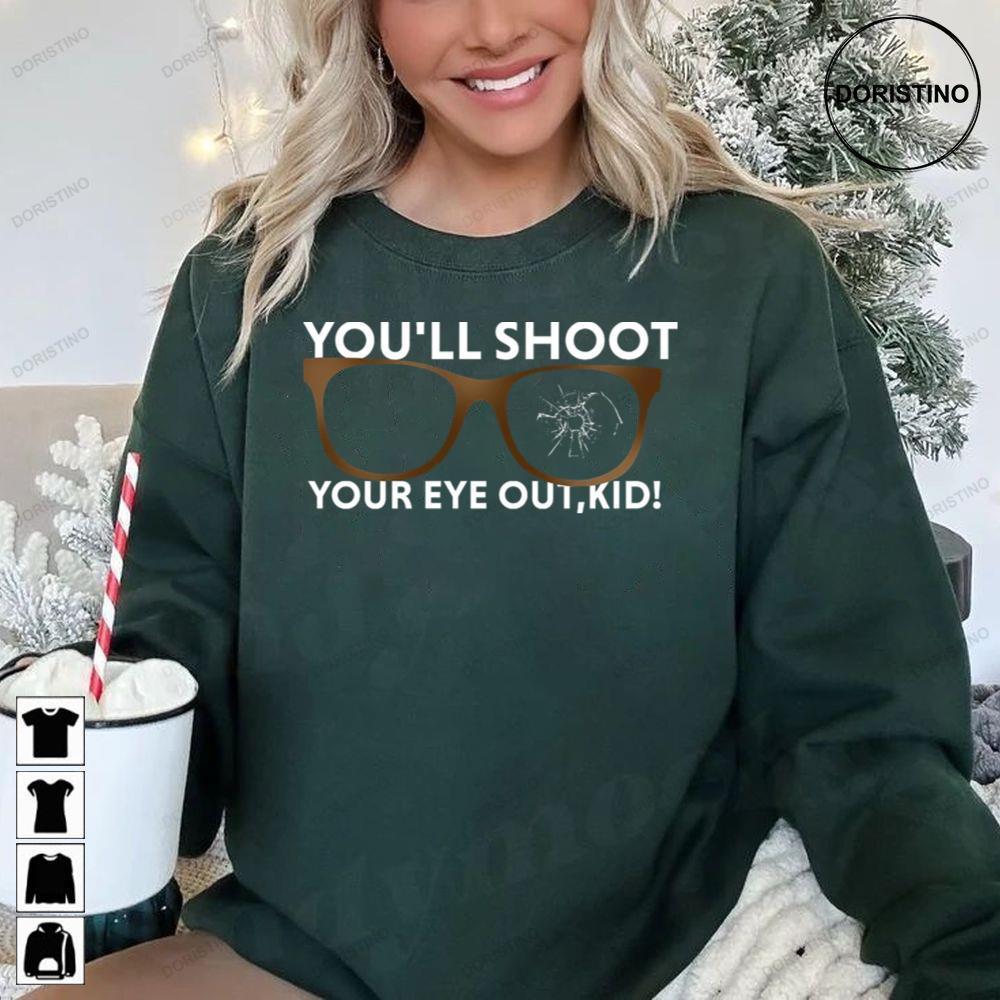 Youll Shoot Your Eye Outkid A Christmas Story 2 Doristino Tshirt Sweatshirt Hoodie