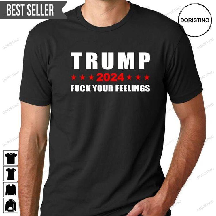 Donald Trump Fuck Your Feelings Political 2024 Doristino Sweatshirt Long Sleeve Hoodie