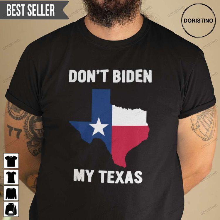 Dont Biden My Texas Anti Biden Unisex Doristino Tshirt Sweatshirt Hoodie