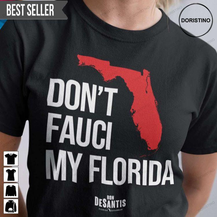 Dont Fauci My Florida Ron Desantis Unisex Doristino Tshirt Sweatshirt Hoodie