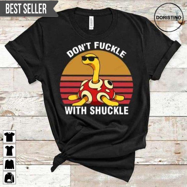 Dont Fuckle With Shuckle Doristino Tshirt Sweatshirt Hoodie