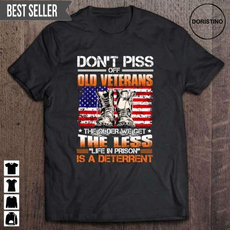 Dont Piss Off Old Veterans The Older We Get The Less Life In Prison Veterans Day For Men And Women Doristino Sweatshirt Long Sleeve Hoodie