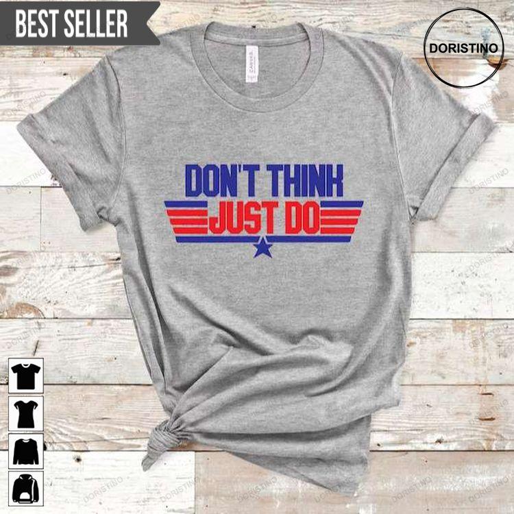 Dont Think Just Do Top Gun Maverick Unisex Doristino Tshirt Sweatshirt Hoodie
