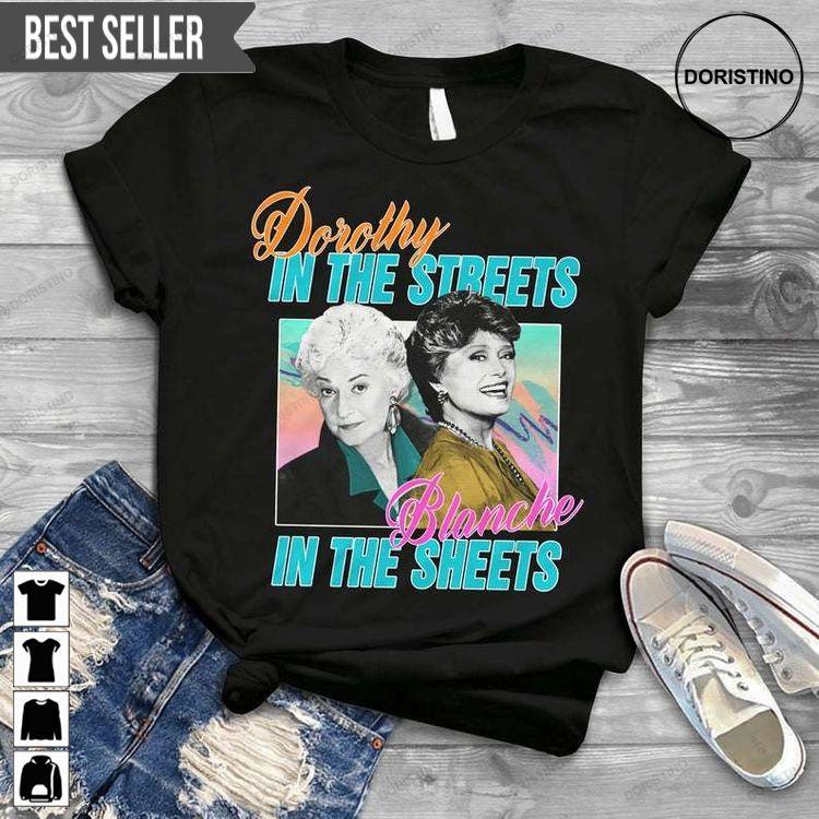 Dorothy In The Streets Blanche In The Sheets Vintage Doristino Tshirt Sweatshirt Hoodie