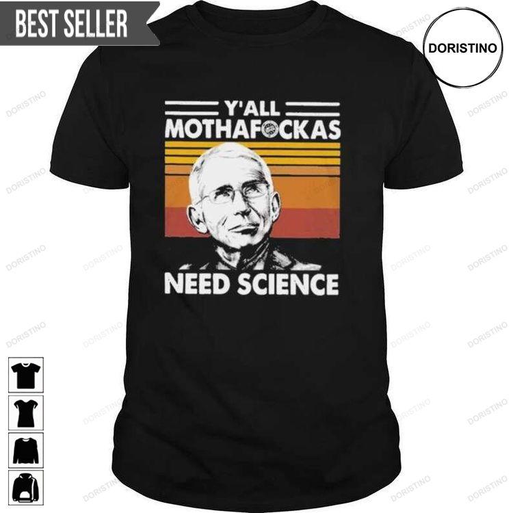 Dr Fauci Yall Mothafockas Need Science Doristino Hoodie Tshirt Sweatshirt