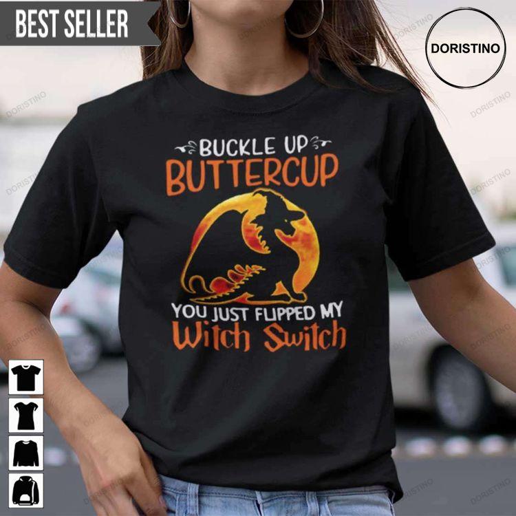 Dragon Buckle Up Buttercup You Just Flipped My Witch Switch Unisex Doristino Hoodie Tshirt Sweatshirt