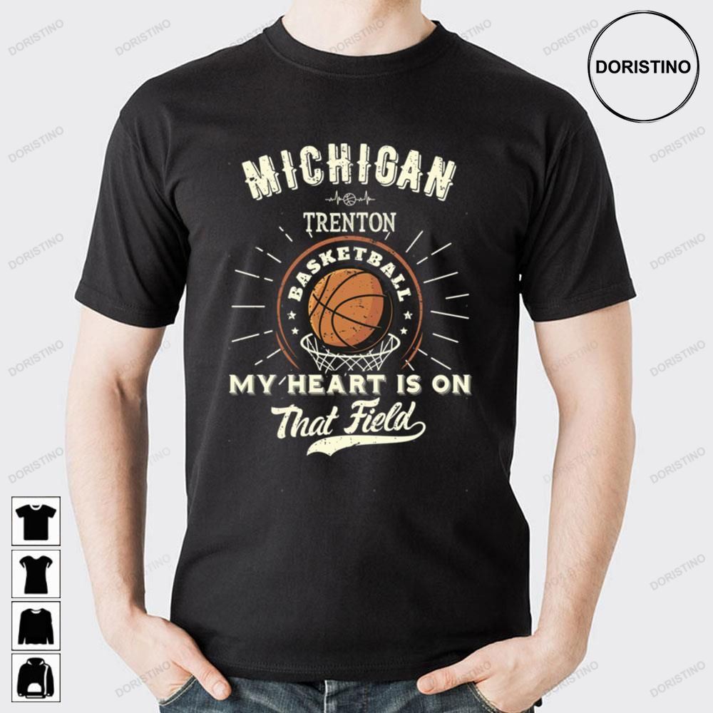 Michigan Trenton American Basketball My Heart Is On That Field Doristino Limited Edition T-shirts