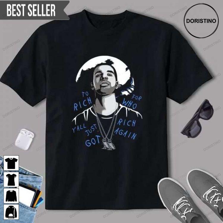 Drake To Rich Graphic Doristino Tshirt Sweatshirt Hoodie