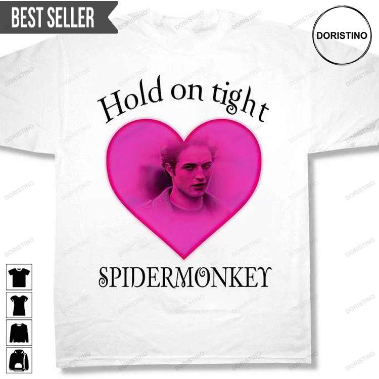 Edward Cullen Hold On Tight Spider Monkey Robert Patterson Doristino Hoodie Tshirt Sweatshirt