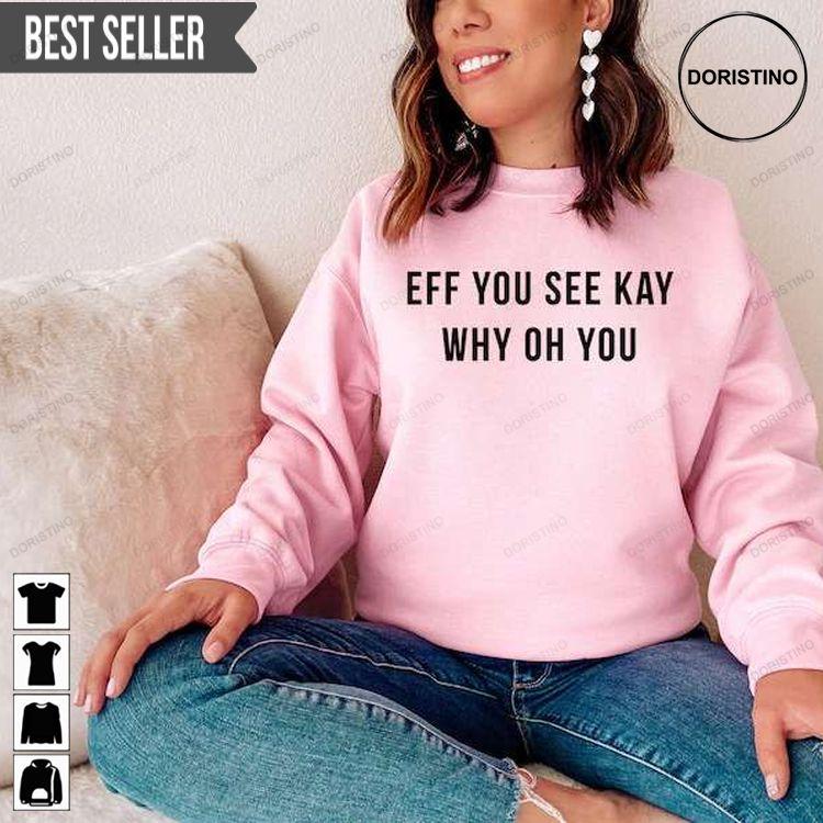 Eff You See Kay Why Oh You Doristino Sweatshirt Long Sleeve Hoodie