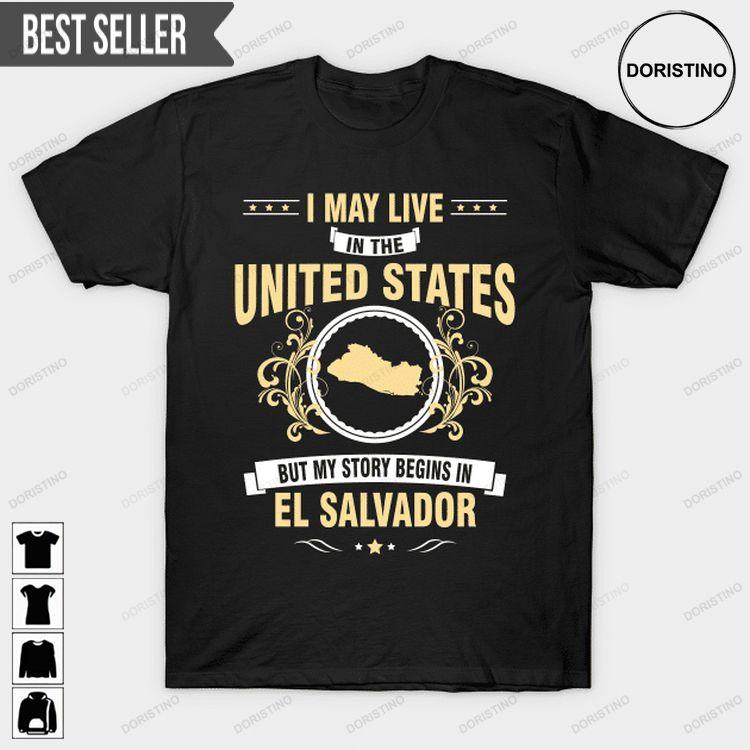 El Salvador I May Live In The United States Unisex Doristino Hoodie Tshirt Sweatshirt