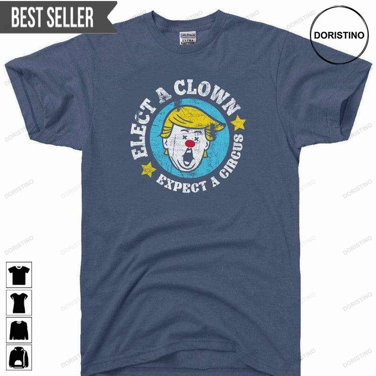 Elect A Clown Expect A Circus Donald Trump Doristino Hoodie Tshirt Sweatshirt