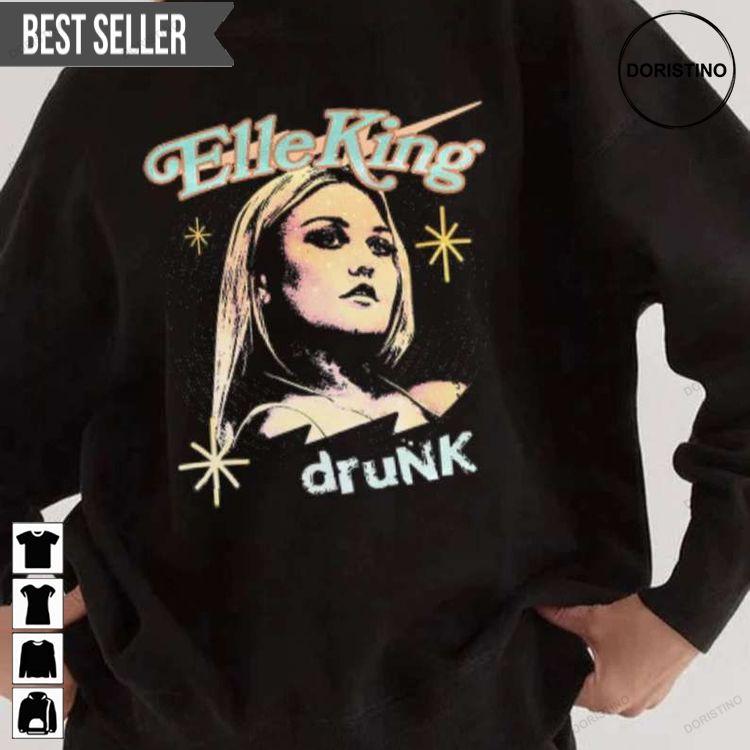 Elle King Drunk Come Get Your Wife Doristino Hoodie Tshirt Sweatshirt