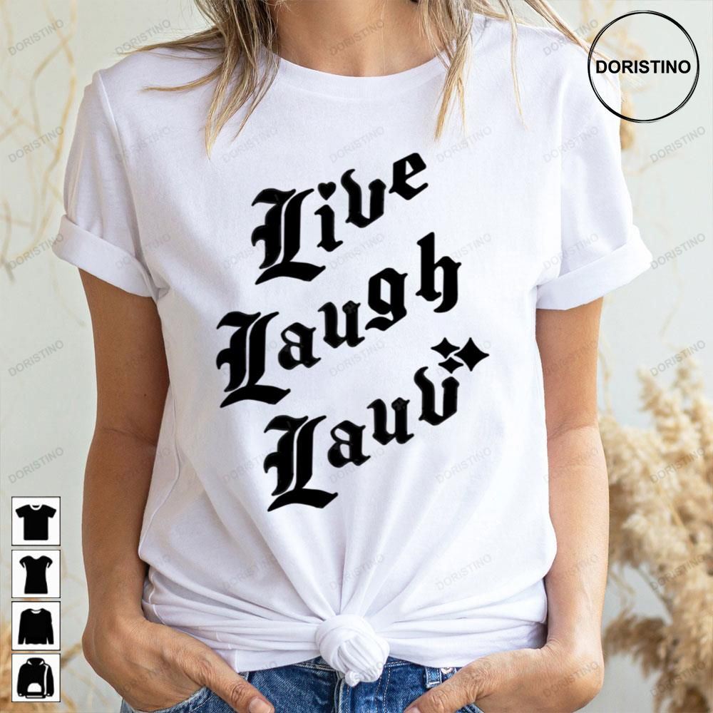 Black Text Live Laugh Lauv Doristino Awesome Shirts