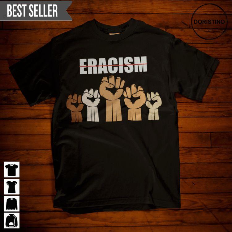 Eracism Black Lives Matter Black People Equality Social Justice End Racism Doristino Tshirt Sweatshirt Hoodie