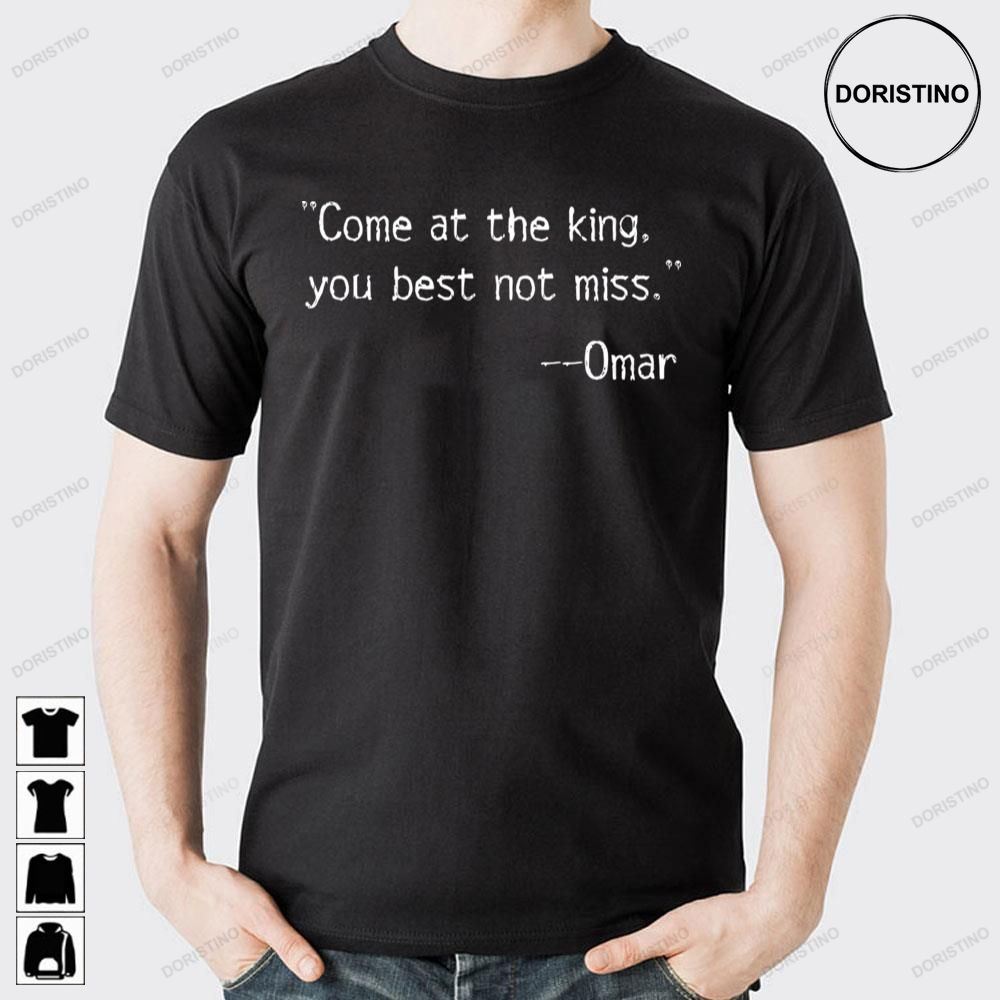 Come At The King You Best Not Miss Omar Quotes The Wire Doristino Awesome Shirts
