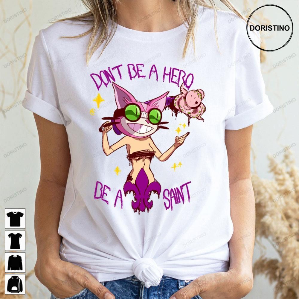 Don't Be A Hero Be A Saints Row Doristino Limited Edition T-shirts