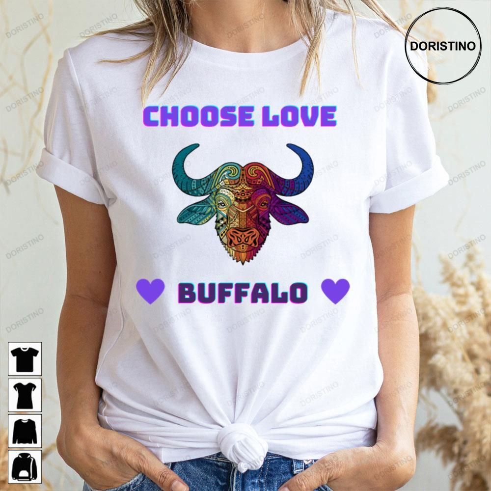 Choose Love Buffalo Doristino Trending Style