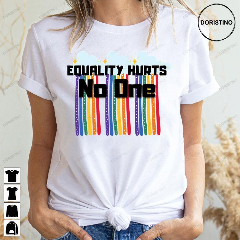 Equality Hurts No One Doristino Awesome Shirts