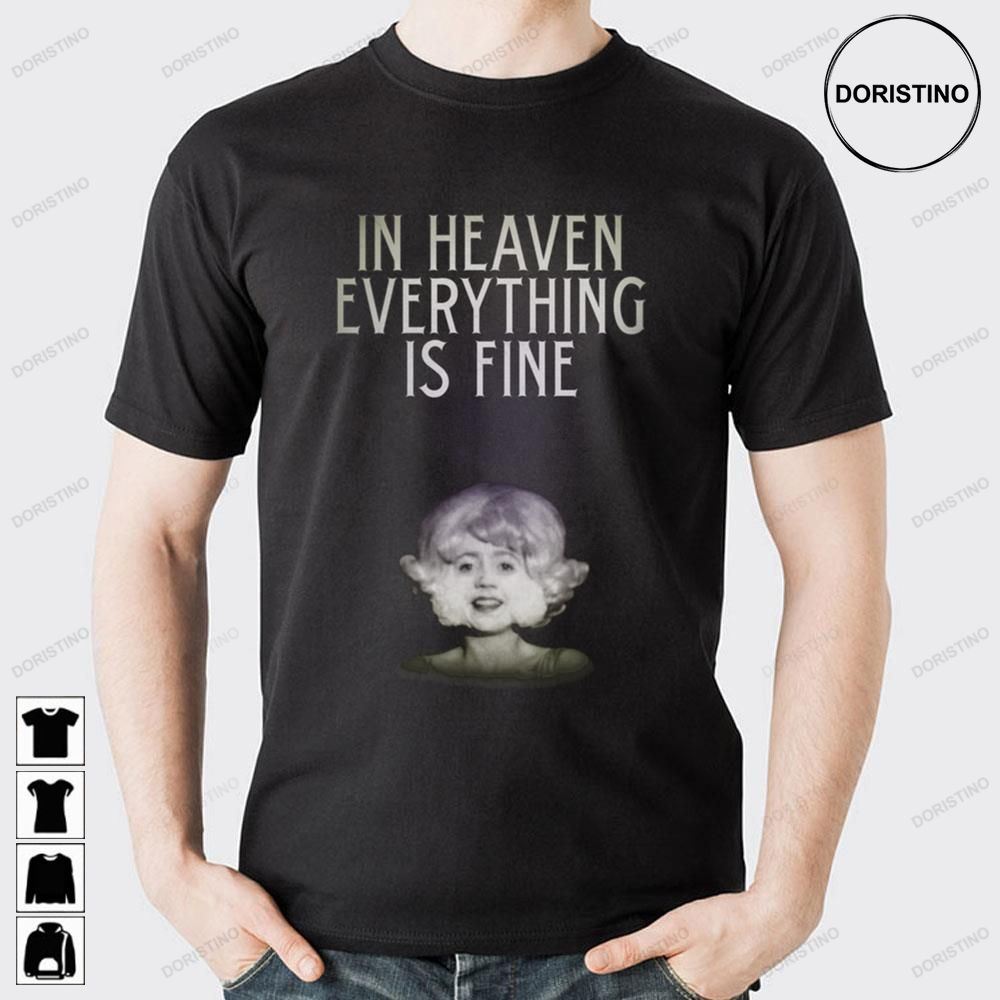 Everything Is Fine Heaven Doristino Limited Edition T-shirts