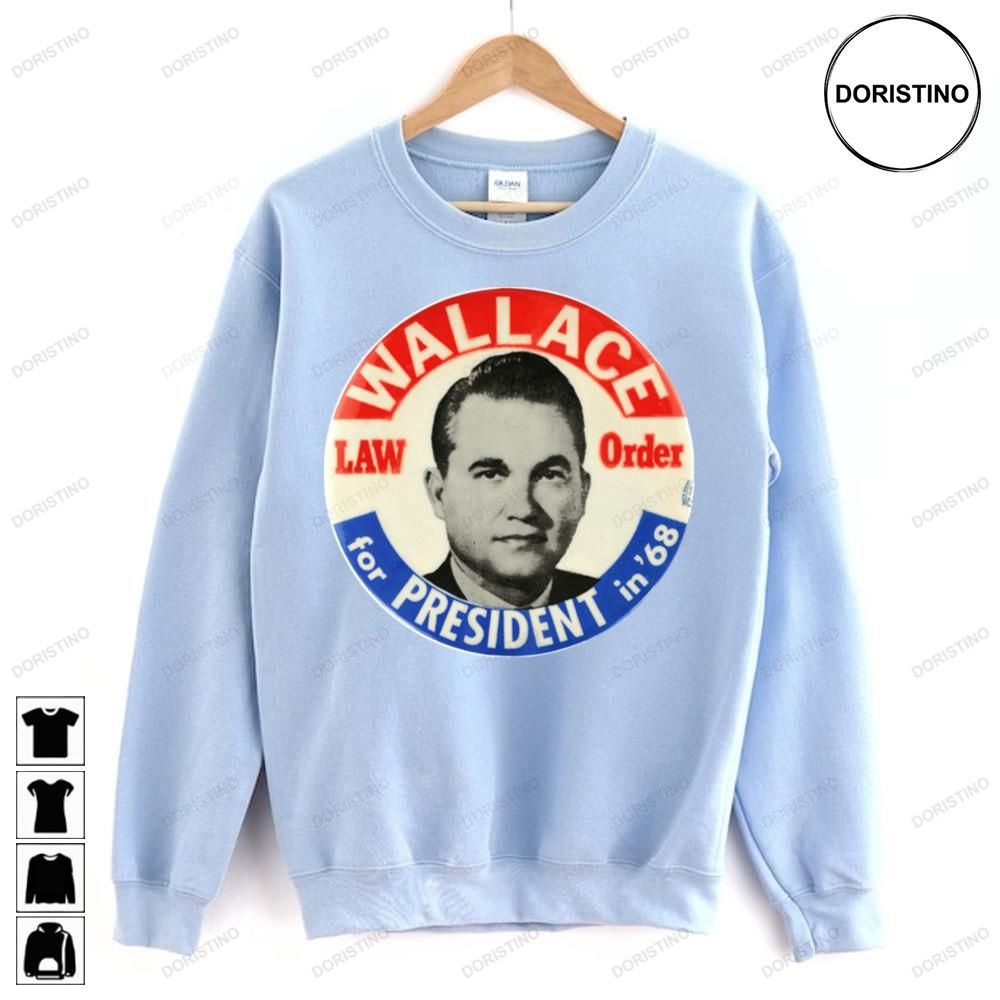 George Wallace 1968 Presidential Caign Law And Order Doristino Awesome Shirts