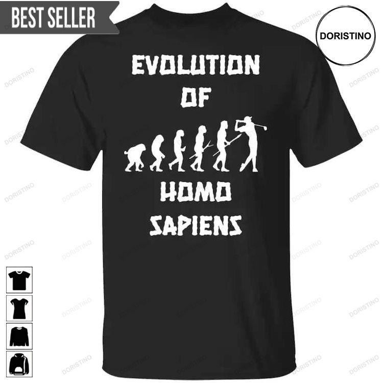 Evolution Of Homo Sapiens Golf Unisex Doristino Tshirt Sweatshirt Hoodie